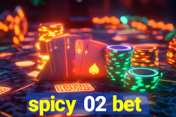 spicy 02 bet